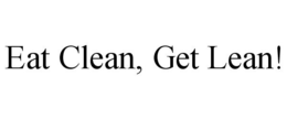 EAT CLEAN, GET LEAN! trademark