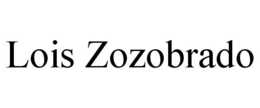 LOIS ZOZOBRADO trademark
