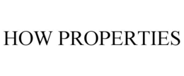 HOW PROPERTIES trademark