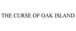 THE CURSE OF OAK ISLAND trademark