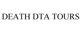 DEATH DTA TOURS trademark