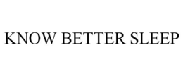 KNOW BETTER SLEEP trademark