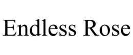 ENDLESS ROSE trademark