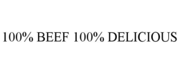 100% BEEF 100% DELICIOUS trademark