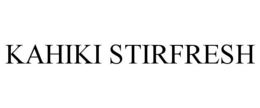 KAHIKI STIRFRESH trademark