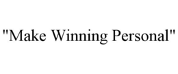 "MAKE WINNING PERSONAL" trademark