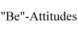 "BE"-ATTITUDES trademark