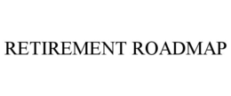 RETIREMENT ROADMAP trademark