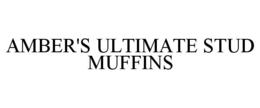 AMBER'S ULTIMATE STUD MUFFINS trademark