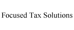 FOCUSED TAX SOLUTIONS trademark