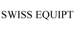 SWISS EQUIPT trademark
