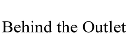 BEHIND THE OUTLET trademark