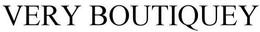 VERY BOUTIQUEY trademark