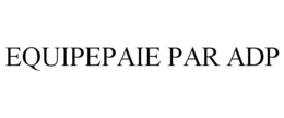 EQUIPEPAIE PAR ADP trademark