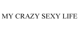 MY CRAZY SEXY LIFE trademark