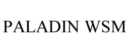 PALADIN WSM trademark
