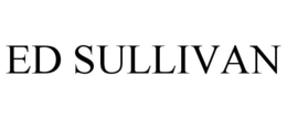 ED SULLIVAN trademark