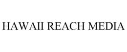 HAWAII REACH MEDIA trademark