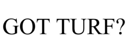 GOT TURF? trademark
