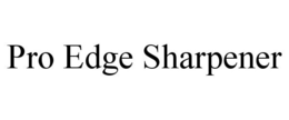 PRO EDGE SHARPENER trademark