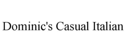 DOMINIC'S CASUAL ITALIAN trademark