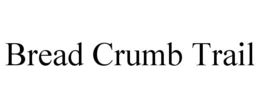 BREAD CRUMB TRAIL trademark
