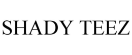 SHADY TEEZ trademark