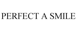 PERFECT A SMILE trademark