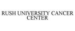 RUSH UNIVERSITY CANCER CENTER trademark