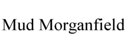 MUD MORGANFIELD trademark