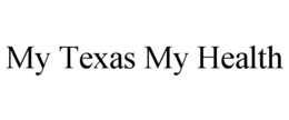 MY TEXAS MY HEALTH trademark