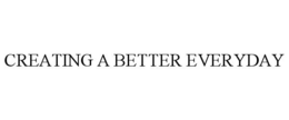 CREATING A BETTER EVERYDAY trademark