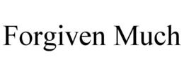 FORGIVEN MUCH trademark