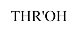 THR'OH trademark