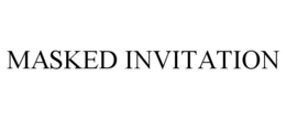 MASKED INVITATION trademark