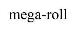 MEGA-ROLL trademark