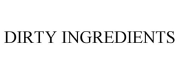 DIRTY INGREDIENTS trademark