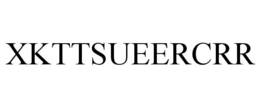 XKTTSUEERCRR trademark
