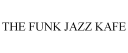 THE FUNK JAZZ KAFE trademark