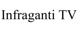 INFRAGANTI TV trademark