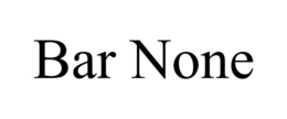 BAR NONE trademark