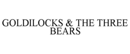GOLDILOCKS & THE THREE BEARS trademark