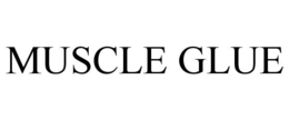 MUSCLE GLUE trademark