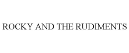 ROCKY AND THE RUDIMENTS trademark