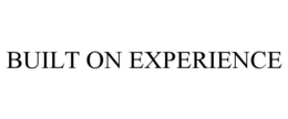BUILT ON EXPERIENCE trademark