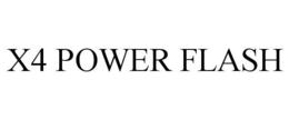 X4 POWER FLASH trademark