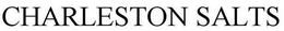 CHARLESTON SALTS trademark