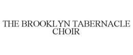 THE BROOKLYN TABERNACLE CHOIR trademark
