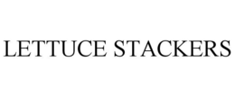 LETTUCE STACKERS trademark