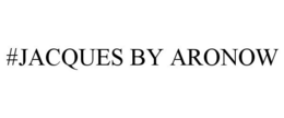 #JACQUES BY ARONOW trademark